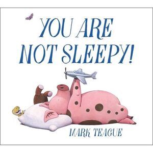 You Are Not Sleepy! -- Mark Teague